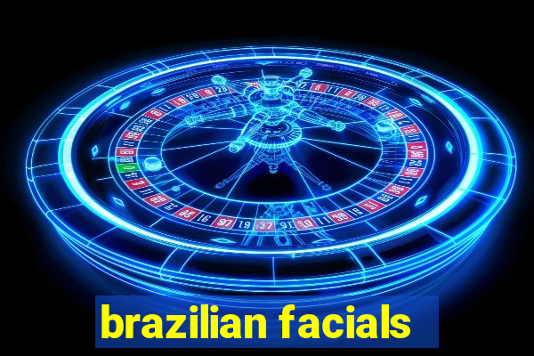 brazilian facials